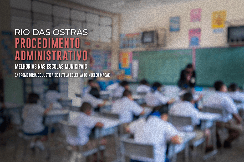 MPRJ instaura procedimento para cobrar melhorias nas escolas municipais de Rio das Ostras