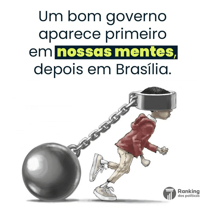 Um bom governo aparece primeiro em nossas mentes, depois em Brasília.