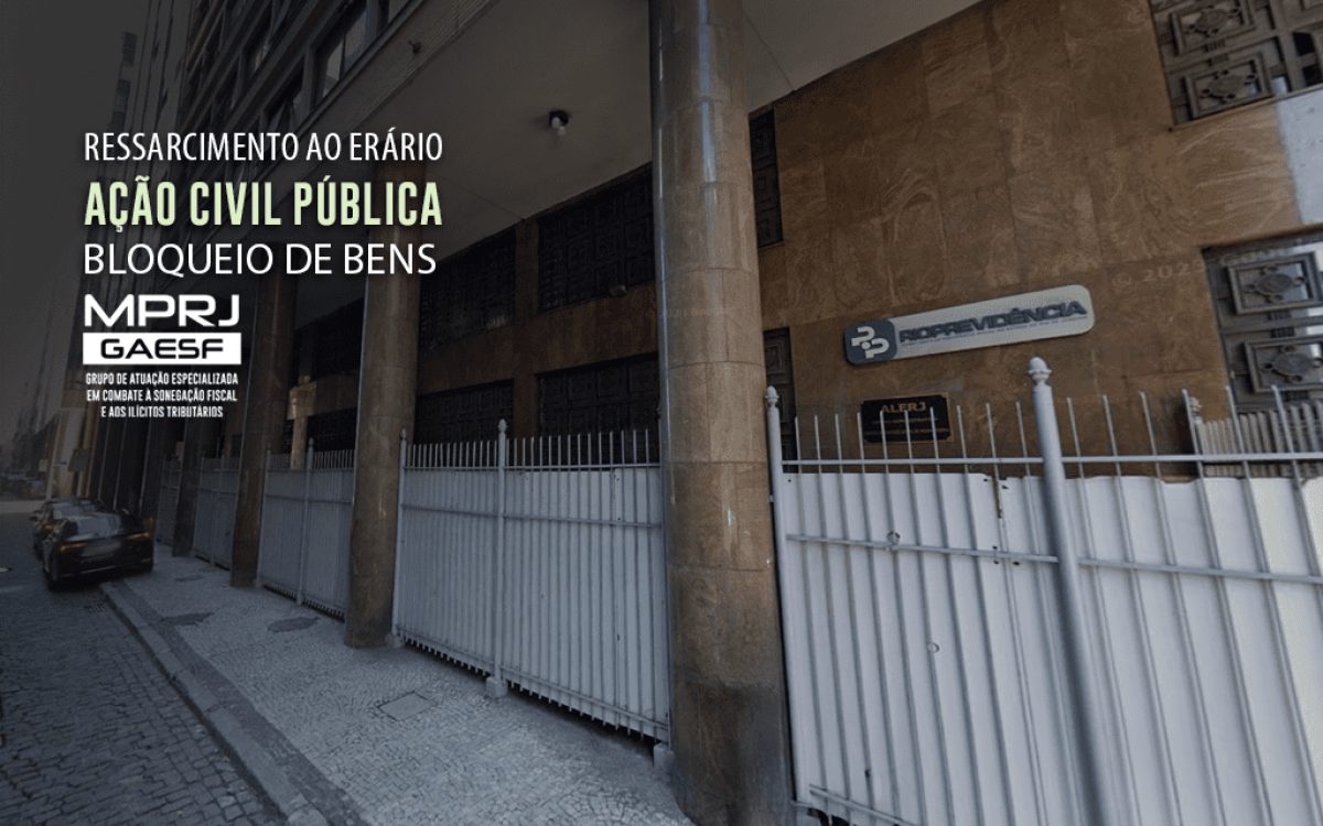 GAESF/MPRJ ajuíza ação contra Banco Master, RioPrevidência e o Estado e pede o bloqueio de bens para ressarcimento de mais de R$ 1 bilhão